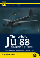 The Junkers Ju-88 Part 2 - Ju-88 C to the "T-series" - A Complete Guide to the Luftwaffes Legendary Twin by Richard A. Franks - Image 1